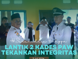 Lantik Dua PAW Kades Terpilih, Bupati Surunuddin Tekankan Optimalisasi Kinerja
